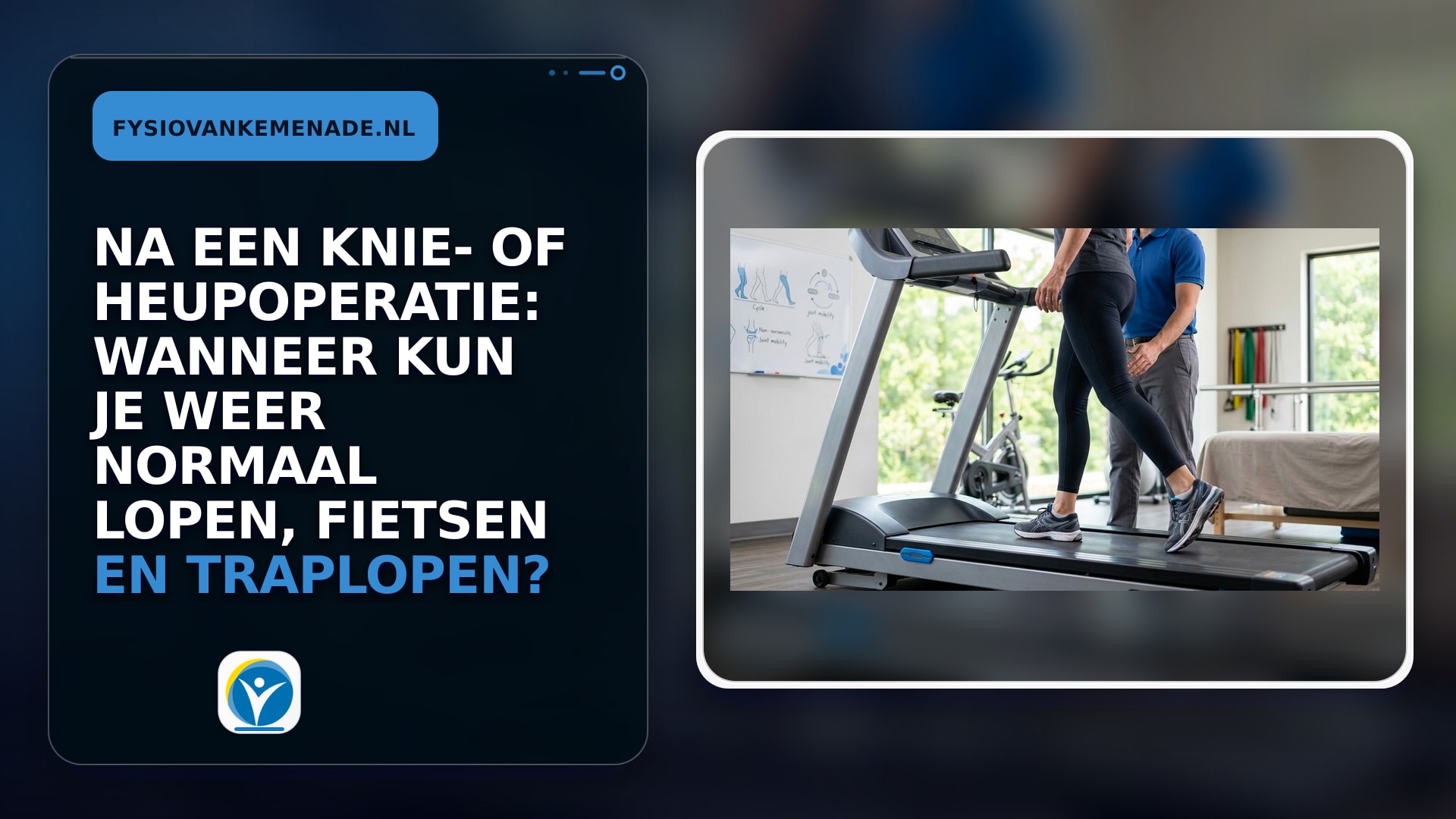 Na een knie- of heupoperatie: wanneer kun je weer normaal lopen, fietsen en traplopen?