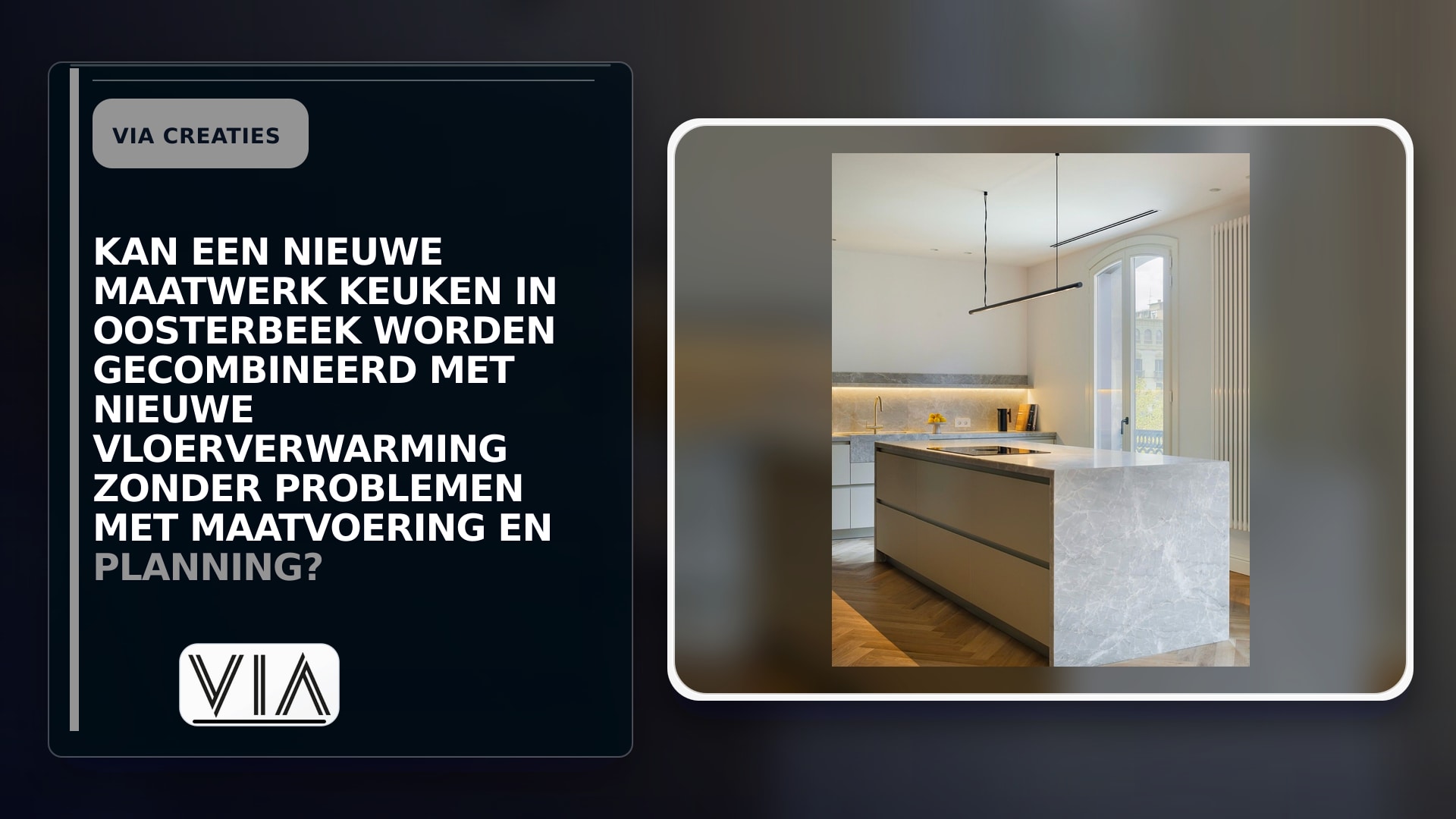 Kan een nieuwe maatwerk keuken in Oosterbeek worden gecombineerd met nieuwe vloerverwarming zonder problemen met maatvoering en planning?
