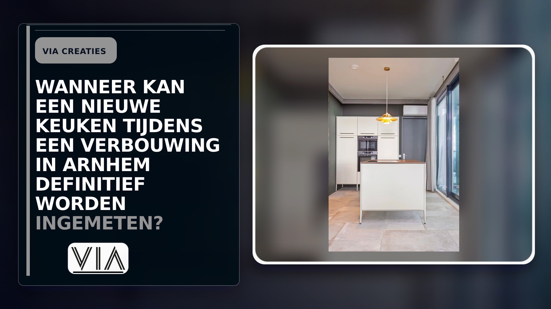 Wanneer kan een nieuwe keuken tijdens een verbouwing in Arnhem definitief worden ingemeten?