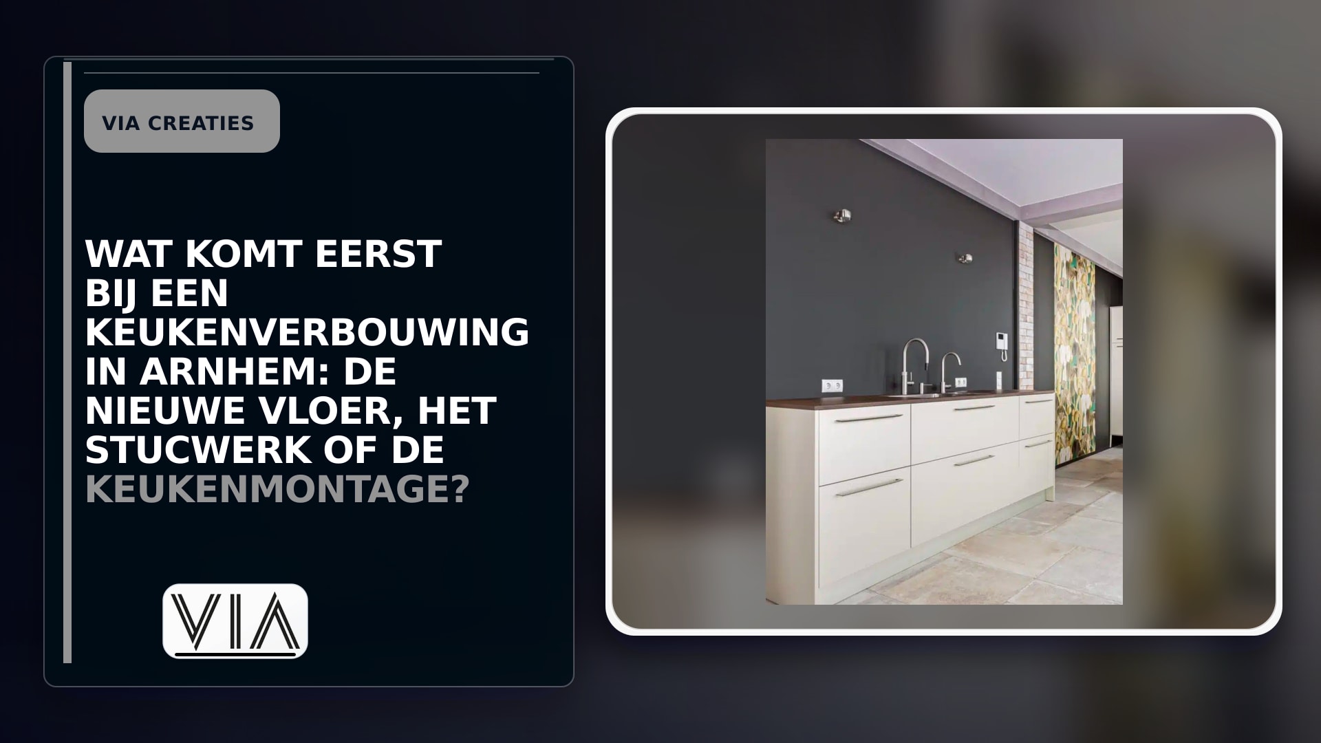 Wat komt eerst bij een keukenverbouwing in Arnhem: de nieuwe vloer, het stucwerk of de keukenmontage?