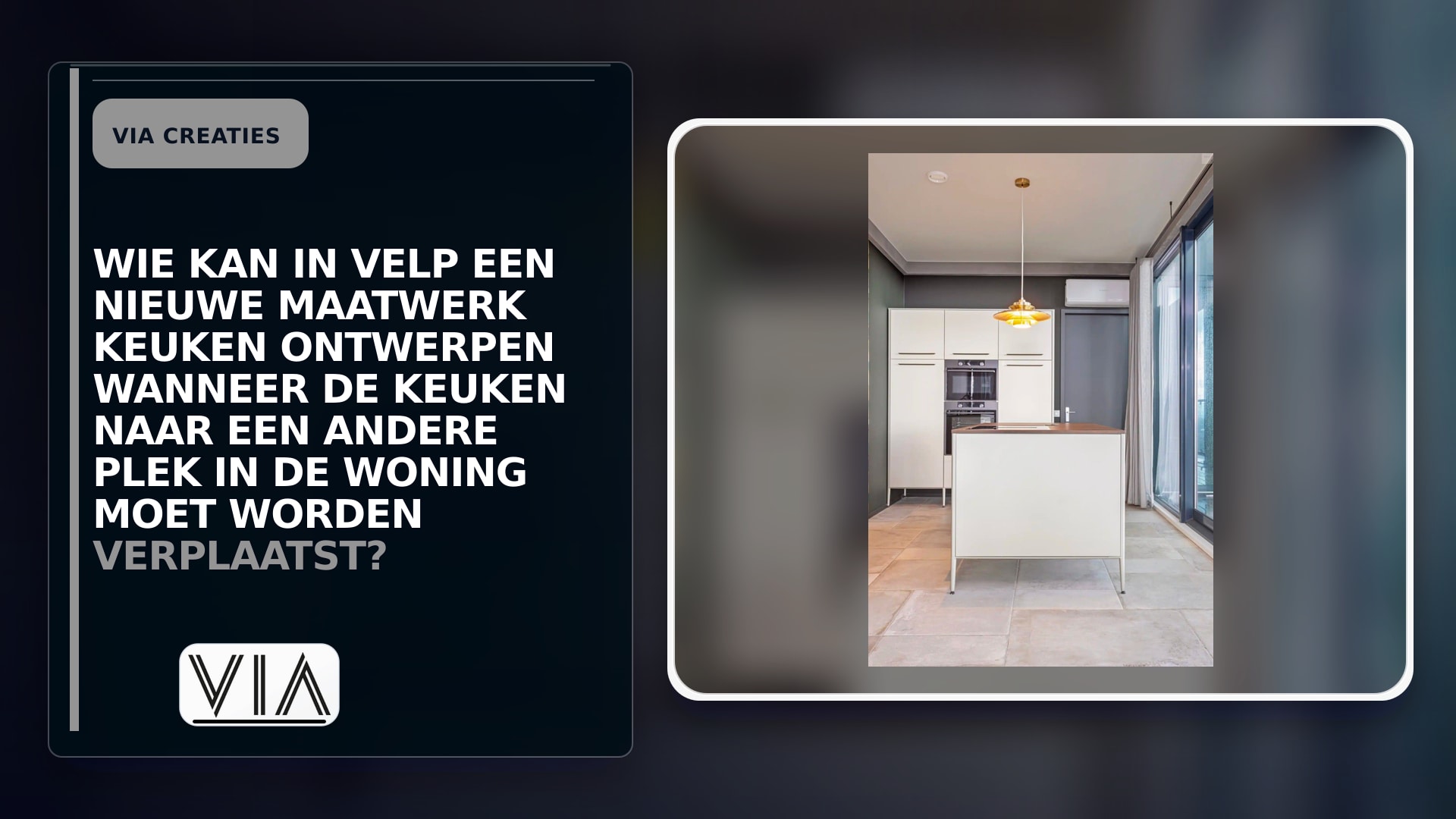 Wie kan in Velp een nieuwe maatwerk keuken ontwerpen wanneer de keuken naar een andere plek in de woning moet worden verplaatst?